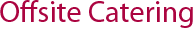 Offsite Catering